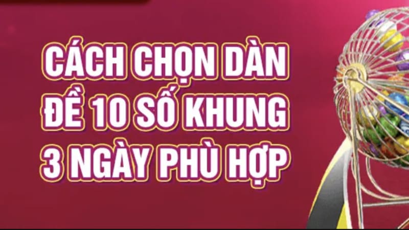 Chiến thuật vào tiền dàn đề 10 số khung 3 ngày hiệu quả