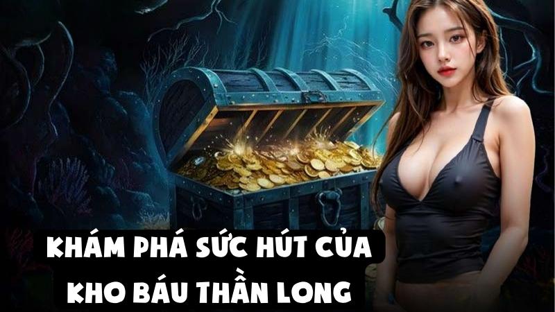 Bắn Cá Sunwin - Khám Phá Kho Báu Thần Long Đỉnh Cao
